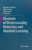 Elements Of Dimensionality Reduction And Manifold Learning Benyamin Ghojogh