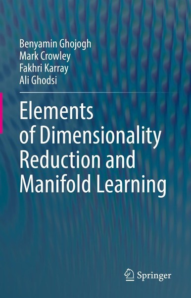 Elements Of Dimensionality Reduction And Manifold Learning Benyamin Ghojogh-image