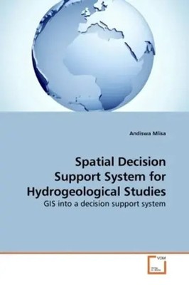 Spatial Decision Support System for Hydrogeological Studies Andiswa Mlisa Buch