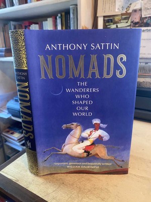 Anthony Sattin: Nomads: The Wanderers Who Shaped Our World 2022 Very Good 1st HB