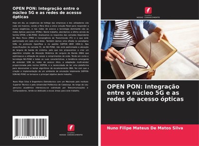 Nuno Filipe Mateus de Matos Silva | OPEN PON: Integração entre o núcleo 5G e...