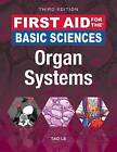 First Aid for the Basic Sciences: Organ Systems by Vinayak Muralidhar, Jared A. White, William Hwang, Tao Le (Paperback, 2017)