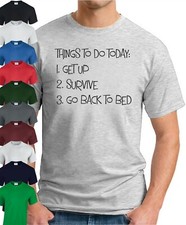 THINGS TO DO TODAY GET UP SURVIVE GO BACK TO BED T-SHIRT > Funny Slogan Novelty 