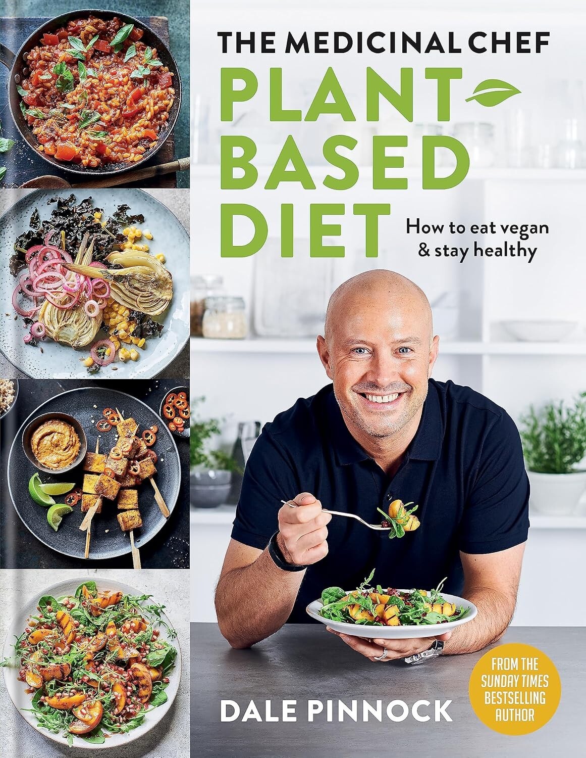 The Medicinal Chef: Plant-based Diet – How to eat vegan By  Dale Pinnock