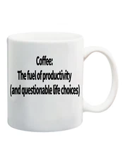Coffee: The fuel of productivity (and questionable life choices). 11oz Cup