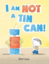 I Am Not a Tin Can!, Barroux, Hardback