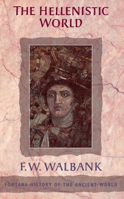 The Hellenistic World, F. W. Walbank