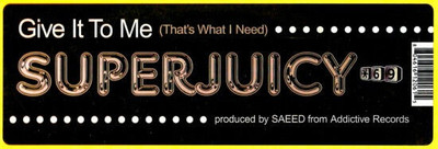 Super Juicy - Give It To Me (That's What I Need) (VINYL)