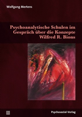 Psychoanalytische Schulen im Gespräch über die Konzepte Wilfred R. Bions | Buch