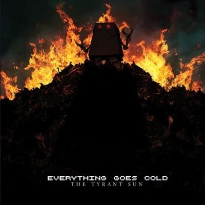 EVERYTHING GOES COLD The Tyrant Sun CD 2012