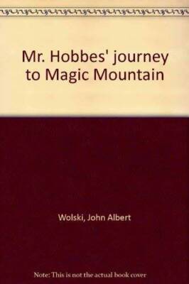 Mr. Hobbes' journey to Magic Mountain - Paperback By Wolski, John Albert - GOOD