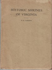 BOOK HISTORIC SHRINES OF VIRGINIA BY W. E. CARSON 1933 COM RICHMOND VA  76 PAGES