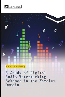 A Study of Digital Audio Watermarking Schemes in the Wavelet ... 9783639829242
