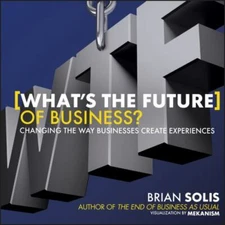 WTF?: What's the Future of Business?: Changing the Way Businesses Create Experi