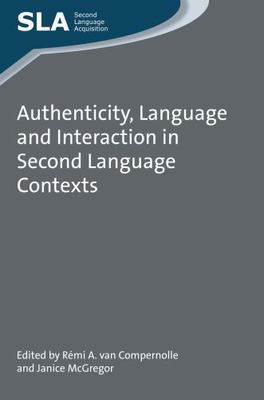 Authenticity, Language and Interaction in Second Language Contexts (Second Langu