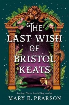 Mary E. Pearson The Last Wish of Bristol Keats (Gebundene Ausgabe)