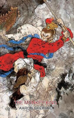 The Monkey King: A Superhero Tale of China  Retold from The Journey to the We...