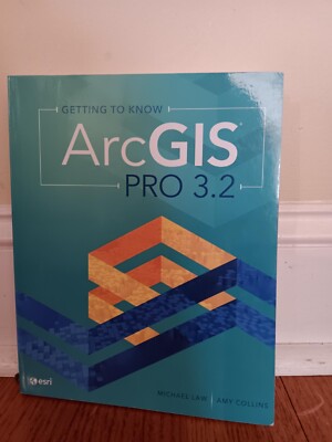 Getting to Know ArcGIS Pro 3.2 5th edition Michael Law Amy Collins