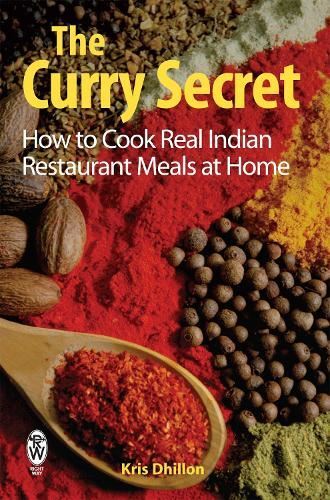Curry Secret - How to Cook Real India Like New Book, Kris Dhillo