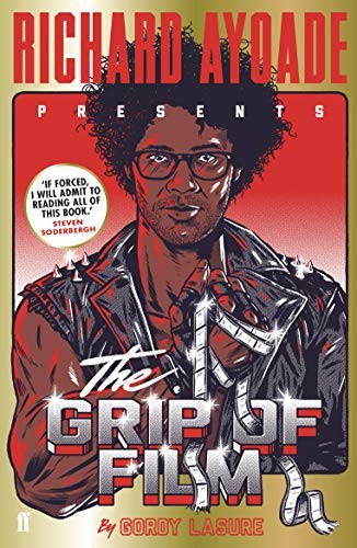The Grip of Film-Richard Ayoade, 9780571316564