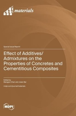 Effect of Additives/Admixtures on the Properties of Concretes and Cementitious