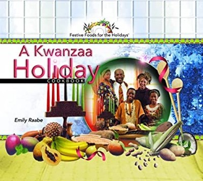 A Kwanzaa Holiday Cookbook Library Binding Emily Raabe
