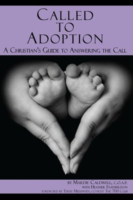 Called to Adoption: A Christian's Guide to Answering the Call