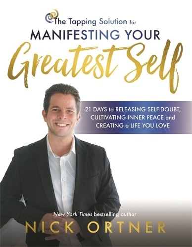 The Tapping Solution for Manifesting Your Greatest Self by Ni... - 9781781806197