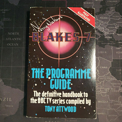 Blake's 7: The Programme Guide by Tony Attwood - Fully Illustrated Commemorative
