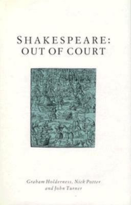 Shakespeare: Out of Court : Dramatizations of Court Society
