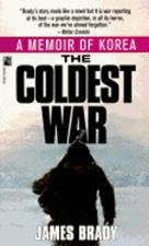 The Coldest War: A Memoir of Korea by James Brady: Used