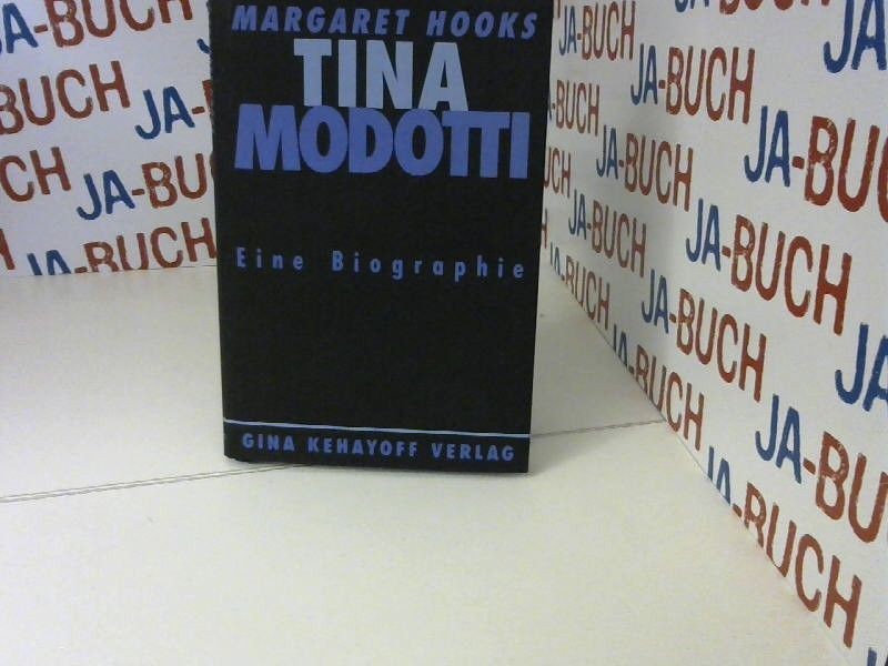 Tina Modotti. Photographin und Revolutionärin. Eine Biographie Margaret, Hooks: - Margaret, Hooks