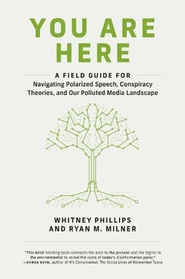 You Are Here: A Field Guide for Navigating Polarized Speech, Conspiracy Theories