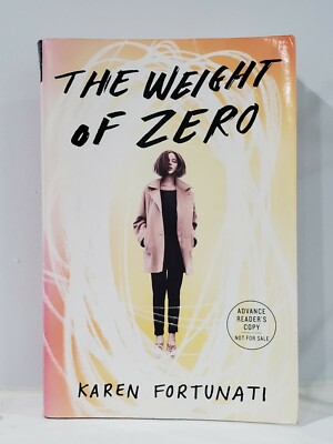 The Weight of Zero by Karen Fortunati Advance Reader's Uncorrected Proof Book