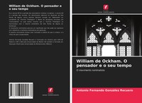 Antonio Fernando GonzáLez Recuero | William De Ockham. O Pensador E O Seu Tempo
