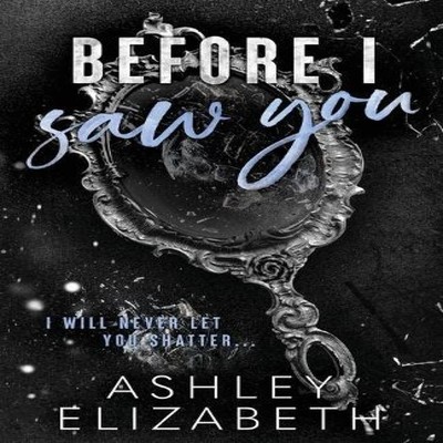 Before I Saw You Ashley Elizabeth Paperback Ashley Elizabeth