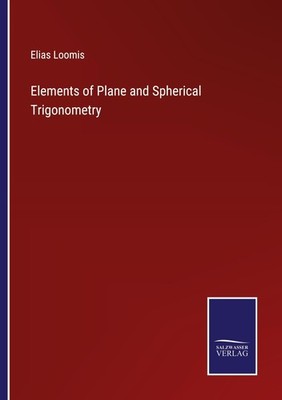 Elements of Plane and Spherical Trigonometry Elias Loomis
