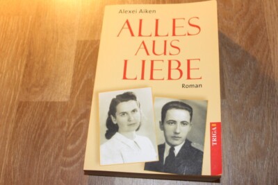 ALLES AUS LIEBE von Alexei Aiken, Roman, Gebraucht - sehr gut