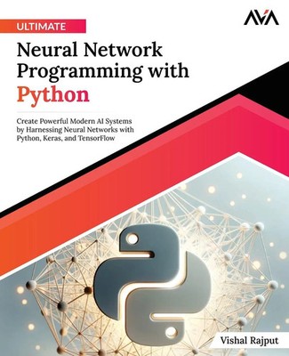 Ultimate Neural Network Programming with Python Vishal Rajput Taschenbuch 2023