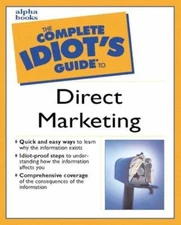 Complete Idiot's Guide to Direct Marketing by Robert W. Bly