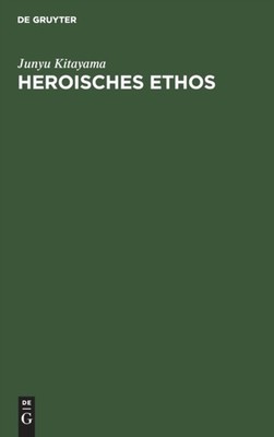 Kitayama - Heroisches Ethos - New hardback or cased book - X555z
