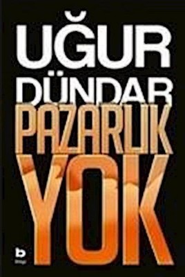 Pazarlik Yok, Ugur Dündar