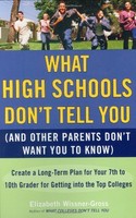 What High Schools Don`t Tell You (and Other Parents Don`t Want You Toknow): Crea on sale What High Schools Don`t Tell You (and Other Parents Don`t Want You Toknow): Crea on sale