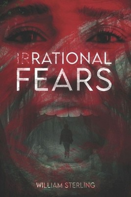 (Ir)Rational Fears by William Sterling Paperback Book