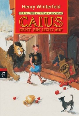 Caius geht ein Licht auf: Der Lausbub aus dem alten Rom (Die Caius-Reihe 1387183