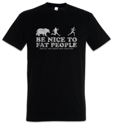 Be Nice To Fat People I T-Shirt Fun Chubby Pride fat large big heavy plump proud
