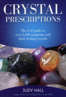 Crystal Prescriptions - The A-Z guide to over 1,200  by Judy Hall PAPERBACK