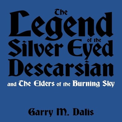 The Legend of the Silver Eyed Descarsian And the Elders of the Bu