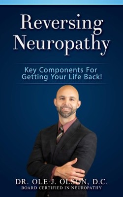 Reversing Neuropathy: Key Components For Getting Your Life Back!