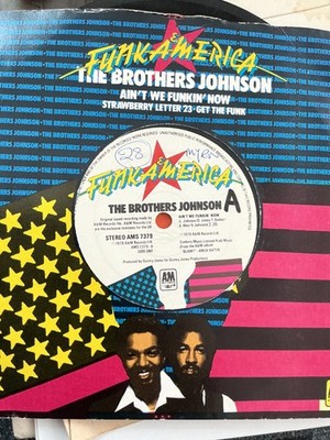 The Brothers Johnson Ain t We  funkin now  7  vinyl. 1978; . A& M records. E.P